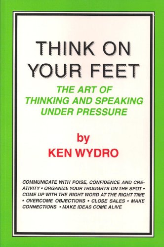 9780139178078: Think on Your Feet: The Art of Thinking and Speaking Under Pressure (A Spectrum Book)