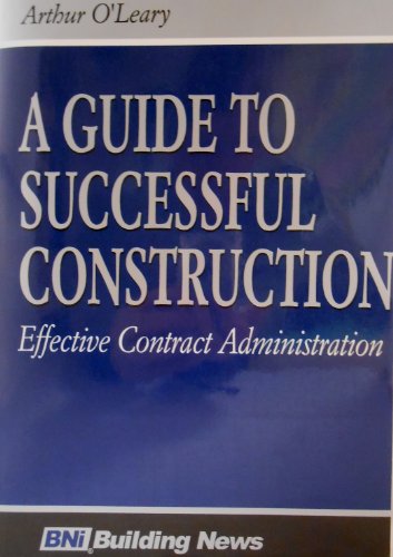 Imagen de archivo de A Guide to Successful Construction Effective Contract Administration a la venta por ThriftBooks-Dallas