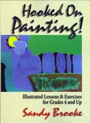 9780139181528: Hooked on Painting! Illustrated Lessons and Exercises for Grades 4 and Up