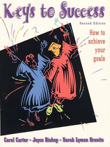 Keys to Success: How to Achieve Your Goals (9780139182365) by Carter, Carol; Bishop, Joyce; Kravits, Sarah Lyman; Gerli, Nancy A.