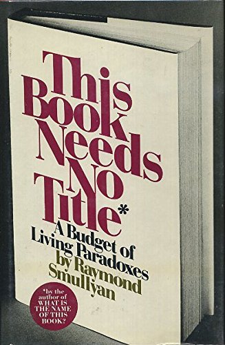 Beispielbild fr This Book Needs No Title: Paradoxes, Labyrinths and Conundrums zum Verkauf von Half Price Books Inc.