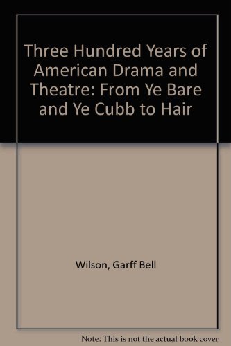 Beispielbild fr Three hundred years of American drama and theatre, from Ye bare and ye cubb to Hair zum Verkauf von BooksRun