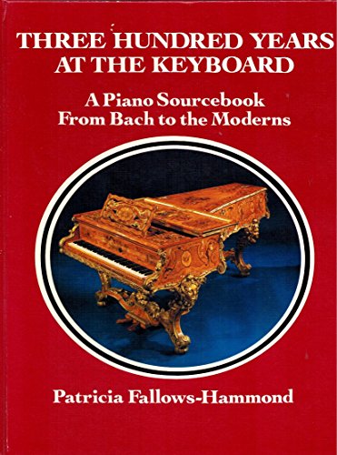 Stock image for Three Hundred Years At the Keyboard a Pi for sale by Better World Books
