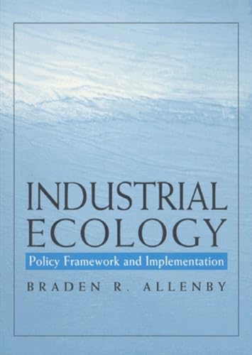 Stock image for Industrial Ecology : Policy Framework and Implementation for sale by Better World Books