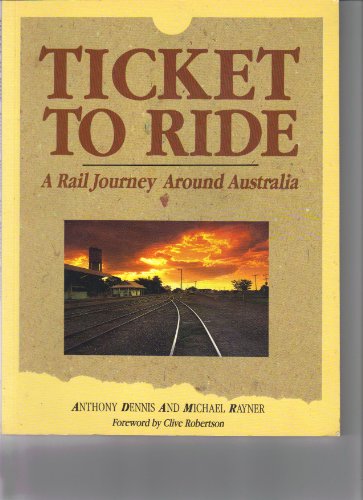 Beispielbild fr Ticket to Ride: A Rail Journey Around Australia zum Verkauf von Wonder Book