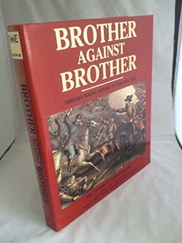 Imagen de archivo de BROTHER AGAINST BROTHER: Time-Life Books History of the Civil War a la venta por Falls Bookstore