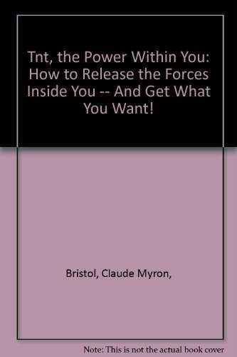 Stock image for Tnt, the Power Within You: How to Release the Forces Inside You -- And Get What You Want! for sale by ThriftBooks-Atlanta