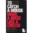 Stock image for To catch a mouse-- make a noise like a cheese for sale by SecondSale