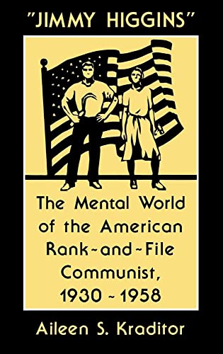 Imagen de archivo de Jimmy Higgins: The Mental World of the American Rank-And-File Communist, 1930-1958 a la venta por ThriftBooks-Dallas