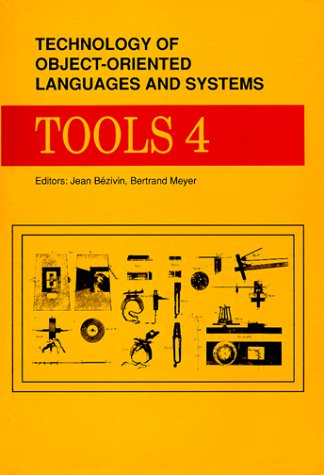 Stock image for Technology of Object-Oriented Languages and Systems: Tools 4 : Proceedings of the Fourth International Conference, Tools, Paris, 1991 for sale by Buchpark