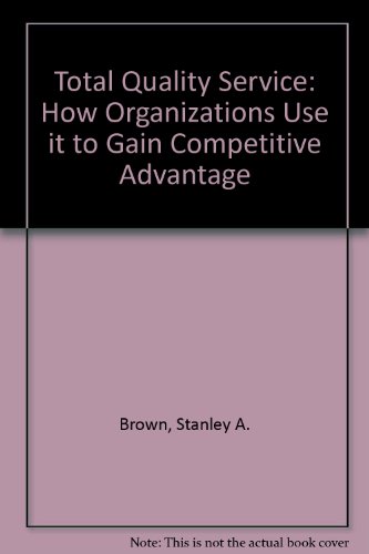Beispielbild fr Total Quality Service: How Organizations Use it to Gain Competitive Advantage zum Verkauf von WorldofBooks