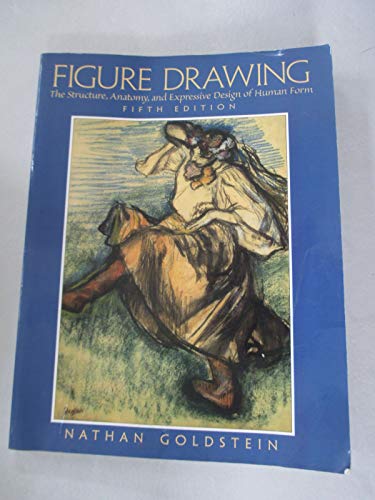 Figure Drawing: The Structure, Anatomy, and Expressive Design of Human Form (5th Edition) (9780139238635) by Goldstein, Nathan