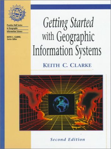 Beispielbild fr Getting Started With Geographic Information Systems zum Verkauf von PsychoBabel & Skoob Books