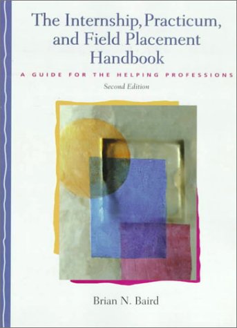 9780139239625: The Internship, Practicum, and Field Placement Handbook: A Guide for the Helping Professions