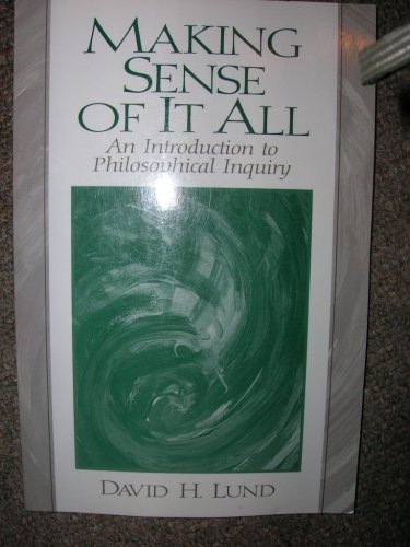 Stock image for Making Sense of It All: An Introduction to Philosophical Inquiry for sale by ThriftBooks-Dallas