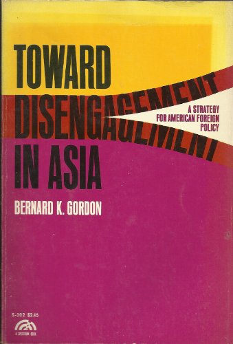 Stock image for Toward disengagement in Asia : a strategy for American foreign policy for sale by Better World Books