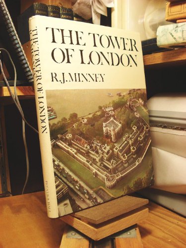 The Tower of London [by] R. J. Minney