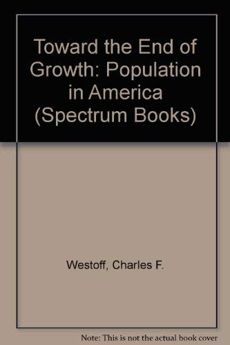 Beispielbild fr Toward the End of Growth: Population in America zum Verkauf von Kennys Bookshop and Art Galleries Ltd.