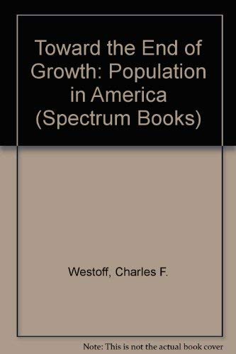 Stock image for Toward the End of Growth: Population in America for sale by Kennys Bookstore