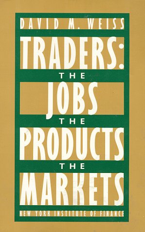 Beispielbild fr Traders : The Jobs, the Products, the Markets zum Verkauf von Better World Books