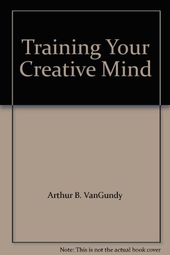 Imagen de archivo de Training Your Creative Mind : A Total Program for Personal Growth and Problem Solving Through the Development of Right Brain Thinking a la venta por Better World Books: West