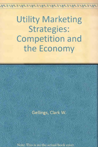 Imagen de archivo de Utility Marketing Strategies: Competition and the Economy a la venta por Zubal-Books, Since 1961