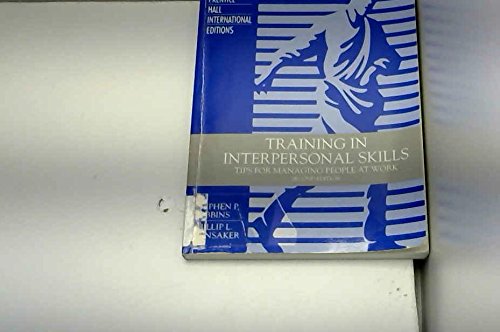 Training in Interpersonal Skills: TIPS for Managing People at Work: International Edition (9780139280863) by Robbins, Stephen P.; Hunsaker, Phillip L.