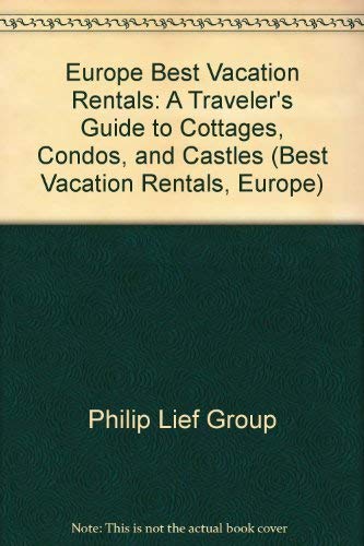 Best Vacation Rentals: Europe : A Traveler's Guide to Cottages, Condos, and Castles (9780139282195) by Philip Lief Group