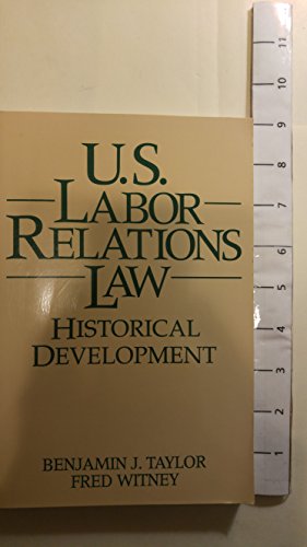 9780139285738: U.S. Labor Relations Law: Historical Development