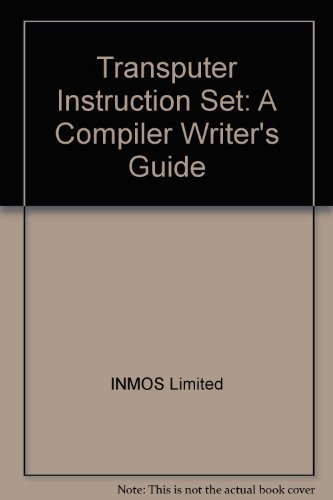 9780139291005: Transputer Instruction Set: A Compiler Writer's Guide