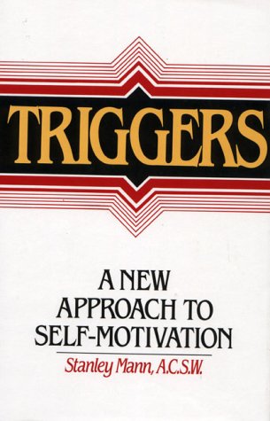 Imagen de archivo de Triggers : A New Approach to Self-Motivation a la venta por Top Notch Books