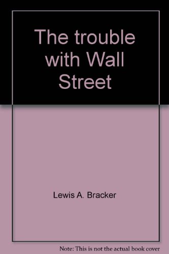 Stock image for THE TROUBLE WITH WALL STREET for sale by Neil Shillington: Bookdealer/Booksearch