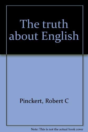 Stock image for The Truth About English: How to Write, Speak and Think With the Language for sale by BookHolders