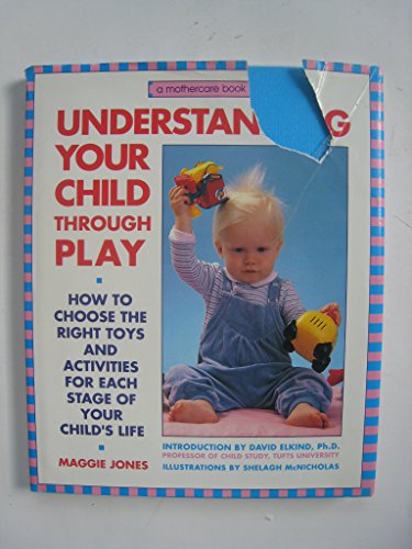 Imagen de archivo de Understanding Your Child Through Play : Fascinating Ways to Help Your Child Grow a la venta por Better World Books