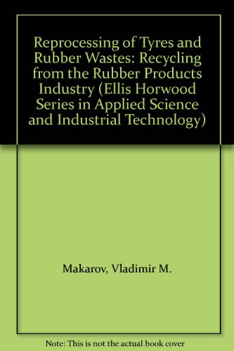 9780139329487: Reprocessing of Tyres and Rubber Wastes: Recycling from the Rubber Products Industry (Ellis Horwood Series in Applied Science and Industrial Technology)