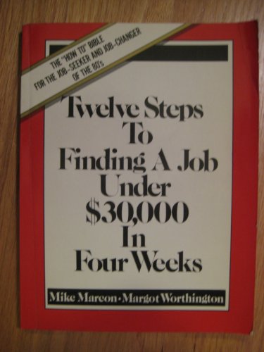 9780139334337: Twelve Steps to Finding a Job Under $30,000 in Four Weeks