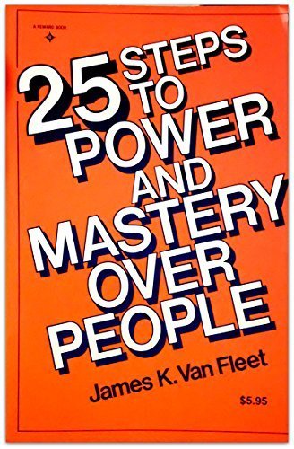 Beispielbild fr 25 Steps to Power and Mastery over People zum Verkauf von SecondSale