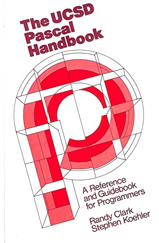 The UCSD Pascal handbook: A reference and guidebook for programmers (Prentice-Hall software series) (9780139355448) by Clark, Randy