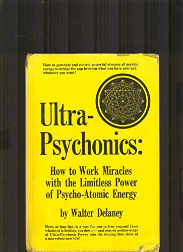 9780139356353: Ultra-psychonics: how to work miracles with the limitless power of psycho-atomic energy