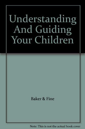 Imagen de archivo de Understanding And Guiding Your Children a la venta por Better World Books