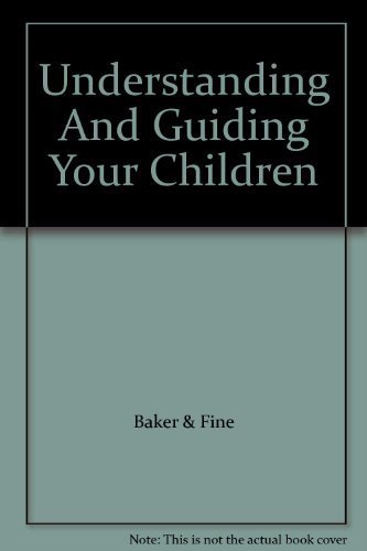 Stock image for Understanding And Guiding Your Children for sale by Better World Books