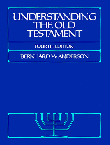 Understanding the Old Testament (4th Edition) (9780139359255) by Anderson, Bernhard W.