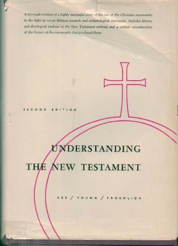 Understanding the New Testament - Kee, Howard Clark, Young, Franklin W., Froelich, Karlfried