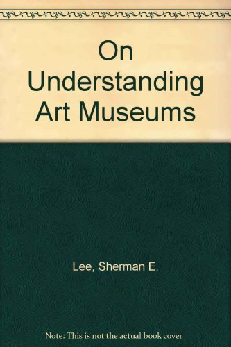 Stock image for On Understanding Art Museums for sale by Better World Books