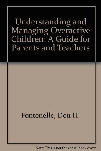 Imagen de archivo de Understanding and Managing Overactive Children: A Guide for Parents and Teachers a la venta por Wonder Book