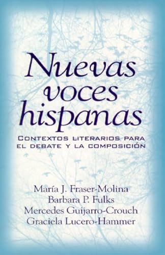 Nuevas voces hispanas: contextos literarios para el debate y la composiciÃ³n (9780139380778) by Fraser-Molina, Maria J.; Fulks, Barbara P.; Guijarro-Crouch, Mercedes; Lucero-Hammer, Graciela