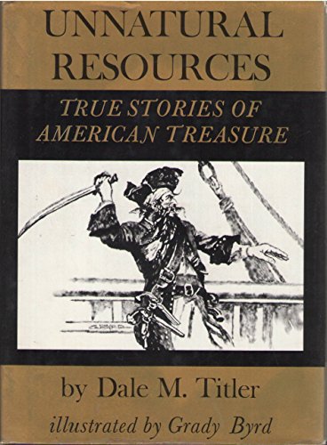 Imagen de archivo de Unnatural Resources: True Stories of American Treasure, a la venta por ThriftBooks-Atlanta