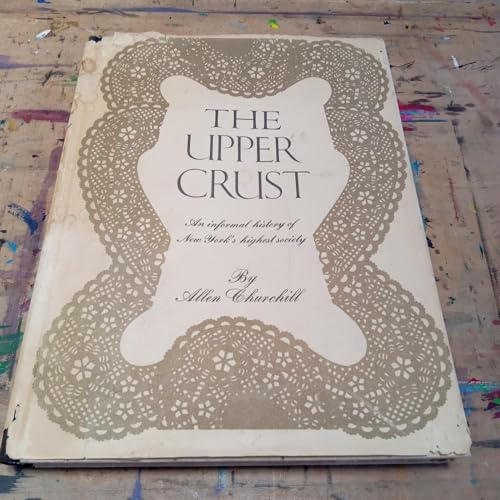 9780139391576: The upper crust;: An informal history of New York's highest society