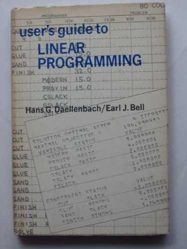 User's guide to linear programming (9780139393488) by Daellenbach, Hans G. & Bell, Earl J.