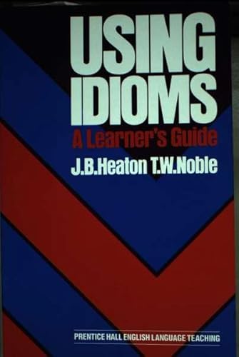 9780139395055: Using Idioms: A Learner's Guide